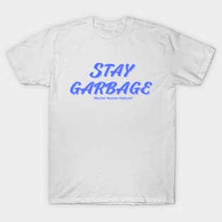 Stay Garbage T-Shirt